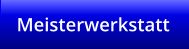 Meisterwerkstatt